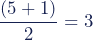 \dfrac{(5 + 1)}{2} = 3